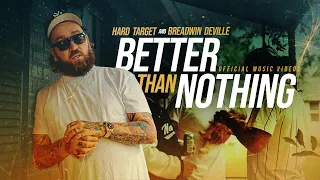 Hard Target x Breadwin Deville - Better Than Nothing (Official Music Video)