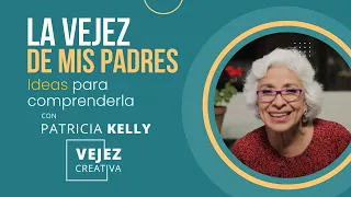 La vejez de mis padres. Ideas para comprenderla | EN VIVO con Patricia Kelly