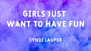 Cyndi Lauper - Girls Just Wanna Have Fun (Lyrics)