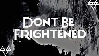 NEFFEX - Don’t Be Frightened [Lyrics]