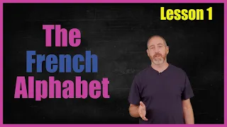 The French Alphabet with Danny Evans  | Lesson 1