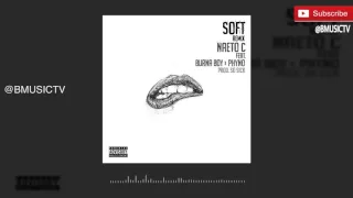 Naeto C - Soft (Remix) Ft. Burna Boy x Phyno (OFFICIAL AUDIO 2016)