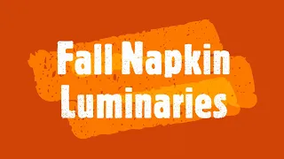 SRLS Virtual Programming - Fall Napkin Luminaries