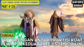 PERTARUNGAN RANAH NIRVANA‼️SENIOR LIN VS KEDUA PEMIMPIN SEKTE | SPIRIT SWORD SOVEREIGN SEASON 4 #135