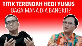 Bagaimana Hedi Yunus Berjuang Bangkit dari Titik Terendah?