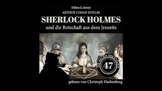 Die neuen Abenteuer 47: Sherlock Holmes und die Botschaft aus dem Jenseits (Komplettes Hörbuch)