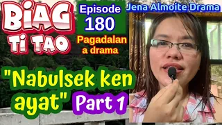 "Nabulsek ken ayat" PART 1/ PAG-ADALAN a drama/ BIAG TI TAO-Episode 180/ Jena Almoite Drama