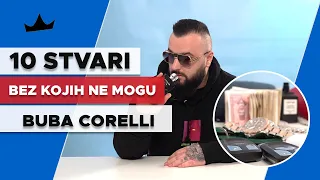 BUBA CORELLI - 10 Stvari bez kojih ne mogu