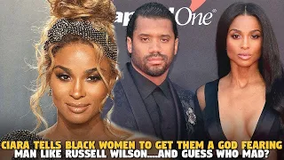 Ciara Tells Black Women To Get Them A God Fearing Man Like Russell Wilson....and GUESS WHO MAD?