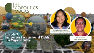 SEASON 2, EPISODE 9: Indigenous Environmental Rights: The Maya of Belize