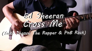 Ed Sheeran - Cross Me (feat  Chance The Rapper & PnB Rock) Guitar Cover