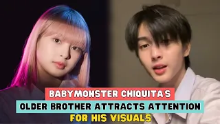 BABYMONSTER CHIQUITA'S OLDER BROTHER ATTRACTS ATTENTION FOR HIS VISUALS