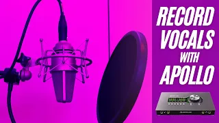 How To Record Vocals with UAD Apollo