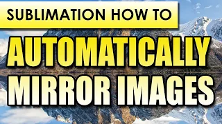How to Automatically Mirror an Image for Sublimation
