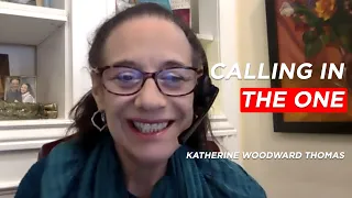 Call in the One with Katherine Woodward Thomas