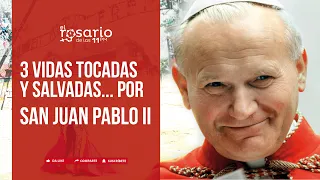 🚩3 VIDAS TOCADAS Y SALVADAS POR SAN JUAN PABLO II