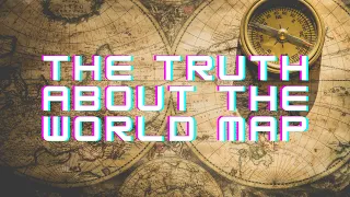 the truth about how the world map REALLY looks..