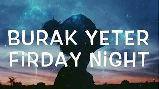 Burak Yeter - Friday Night Lyrics