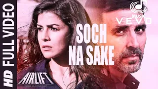 Soch Na Sake | Airlift | Akshay Kumar, Nimrat Kaur | Arijit Singh | Tulsi Kumar