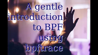 A Gentle Introduction to BPF using bpftrace