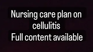 Cellulitis nursing care plan|Lab investigation,nursing diagnosis of cellulitis|All content provided