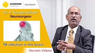 Watch Dr. P. Ranganadham, Consultant Neurosurgeon talk about Details of TB disease in the brain