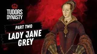 Tudors Dynasty Podcast: Lady Jane Grey - Part Two