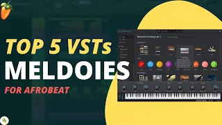 Top 5 VST for making melodies | FL Studio Afrobeat tutorial