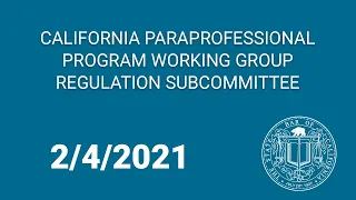 California Paraprofessional Program Working Group - Regulation Subcommittee 2-4-21