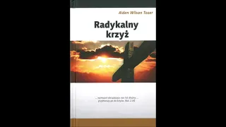 Aiden Wilson Tozer " Radykalny Krzyż". Rozdział 24. Jakimi jesteśmy, taki jest nasz owoc.