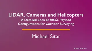 LiDAR, Cameras and Helicopters, By Michael Sitar, March 2021