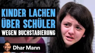 KINDER LACHEN ÜBER SCHÜLER Wegen Buchstabierung | Dhar Mann