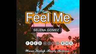 Selena Gomez-Feel Me -Fred 4075 Remix 2022