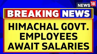 Himachal Salary News | Crisis Situation For Himachal Pradesh Government | English News | News18