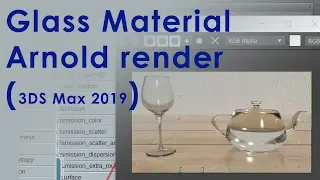 3DS max 2019 Create glass material using Arnold Renderer
