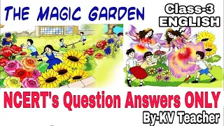 Question Answers ONLY/ The Magic Garden Class-3 English Ncert Chapter/ By Kendriya Vidyalaya Teacher