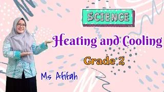 Science || Grade 2 || Heating and Cooling ||