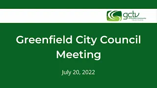 Greenfield City Council Meeting  - July 20, 2022