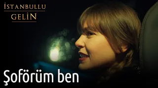 İstanbullu Gelin - Şoförüm Ben