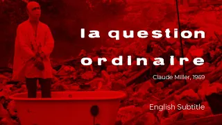 La question ordinaire  - Claude Miller, 1969 - English Subtitles