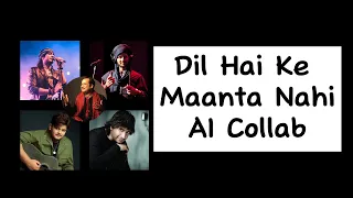 Dil Hai Ke Manta Nahi | AI Cover | Atif Aslam | Vishal Mishra | KK | Rahat Fateh Ali Khan | Jubin