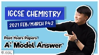 IGCSE Chemistry Feb/March 2021 Paper 42 Model Answer + Explanation- 0620/42/F/M/21