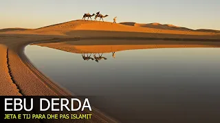 Ebu Derda r.a - Sahabiu i njohur qe la gjurme ne historine Islame! Jeta e tij para dhe pas Islamit