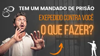 Tem um mandado de prisão expedido contra você, o que fazer?