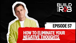 How Rob Dyrdek Eliminates Negative Thoughts | Build With Rob EP 57