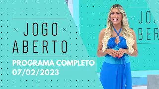 JOGO ABERTO - 07/02/2023 | PROGRAMA COMPLETO