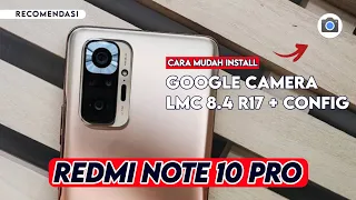 Terbaru 🔥 Cara Paling Mudah Install Gcam LMC R17 Redmi Note 10 Pro - Google Camera Redmi Note 10 Pro