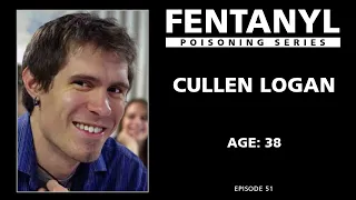 FENTANYL POISONING: Cullen Logan's Story