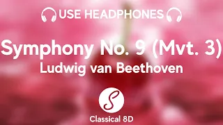 Ludwig Van Beethoven - Symphony 9, 3rd Movement, Adagio molto e cantabile (8D Classical Music) 🎧