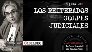 LOS REITERADOS GOLPES JUDICIALES | Amalia Pando | 20.06.2021